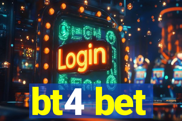 bt4 bet